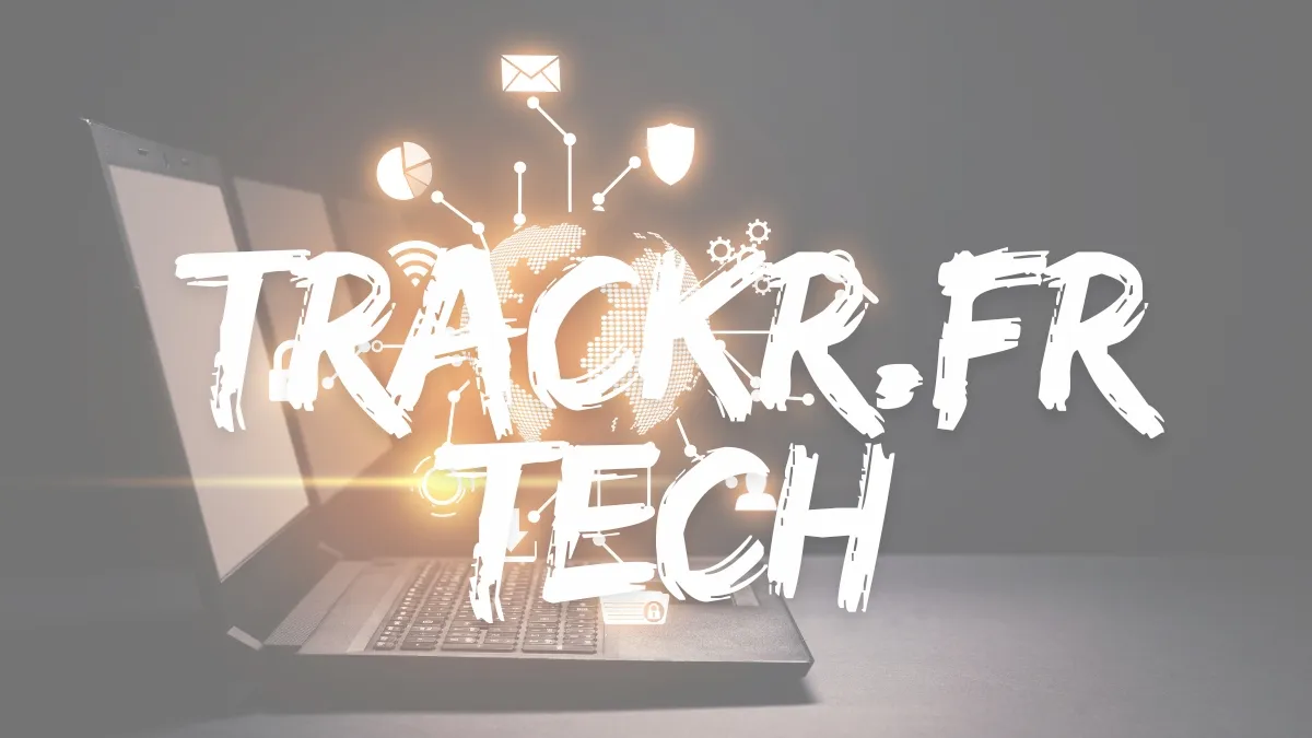 Trackr.fr Tech : une plateforme simple pour rester à jour sur l’innovation